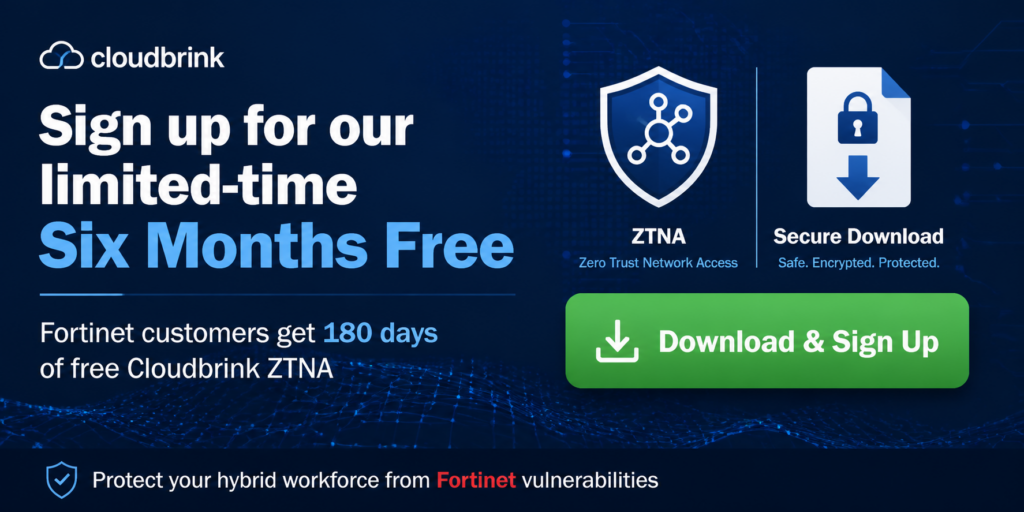 free 6 month ZTNA trial for Fortinet VPN customers with Cloudbrink superior ZTNA Service